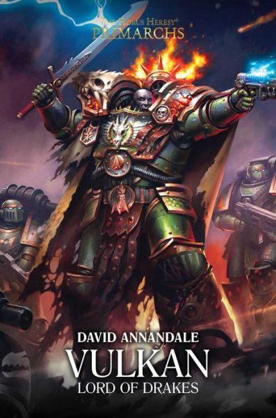 Cover for David Annandale · Vulkan: Lord of Drakes - The Horus Heresy: Primarchs (Hardcover Book) (2018)