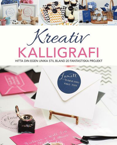 Cover for Judy Broad · Kreativ kalligrafi : hitta din egen unika stil bland 20 fantastiska projekt (Bound Book) (2017)