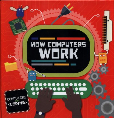 Cover for Steffi Cavell-Clarke · How Computers Work - Computers and Coding (Hardcover bog) (2018)