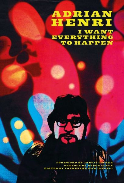 Cover for Catherine Marcangeli · Adrian Henri: I Want Everything To Happen! (Paperback Book) (2019)
