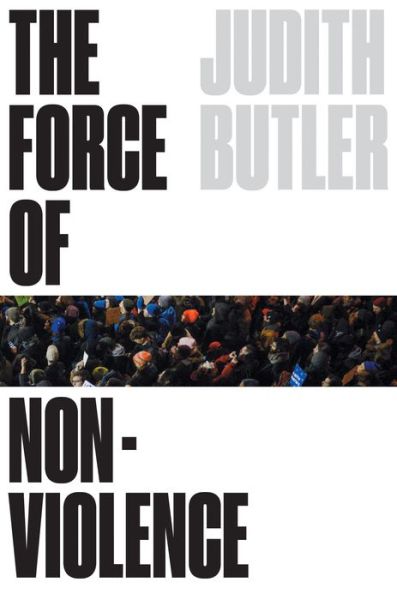 Cover for Judith Butler · The Force of Nonviolence: An Ethico-Political Bind (Hardcover bog) (2020)