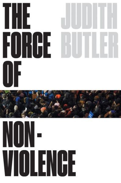 Cover for Judith Butler · The Force of Nonviolence: An Ethico-Political Bind (Gebundenes Buch) (2020)
