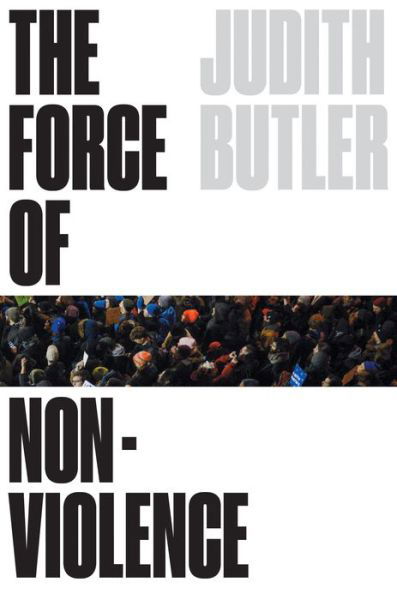 The Force of Nonviolence: An Ethico-Political Bind - Judith Butler - Bøker - Verso Books - 9781788732765 - 4. februar 2020