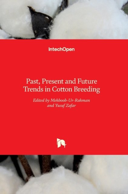 Cover for Mehboob-Ur-Rahman · Past, Present and Future Trends in Cotton Breeding (Hardcover Book) (2018)