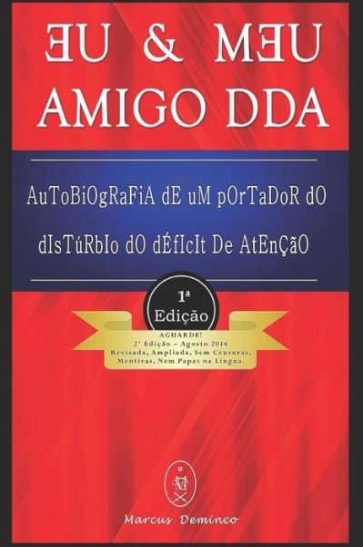 Cover for Marcus Deminco · Eu &amp; Meu Amigo DDA - Autobiografia de Um Portador do Dist rbio do D ficit de Aten o (Paperback Book) (2018)