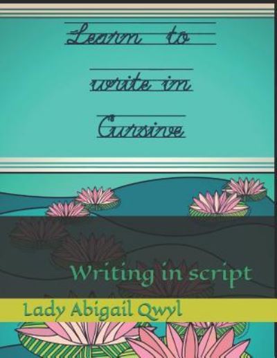 Cover for Abigail Qwyl · Learn to write in cursive (Paperback Book) (2018)