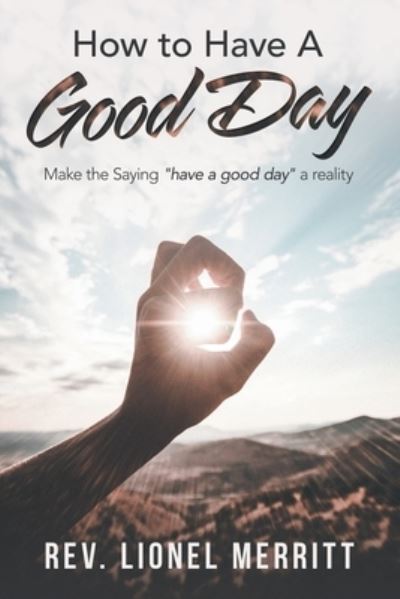 Cover for REV Lionel Merritt · How to Have a Good Day (Paperback Book) (2019)