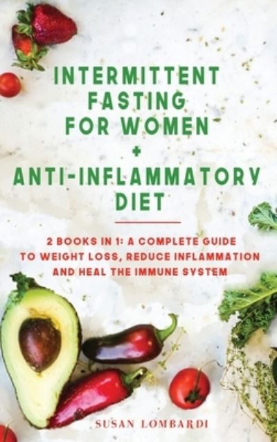 Cover for Susan Lombardi · Intermittent Fasting For Women + Anti - Inflammatory Diet (Hardcover Book) (2020)