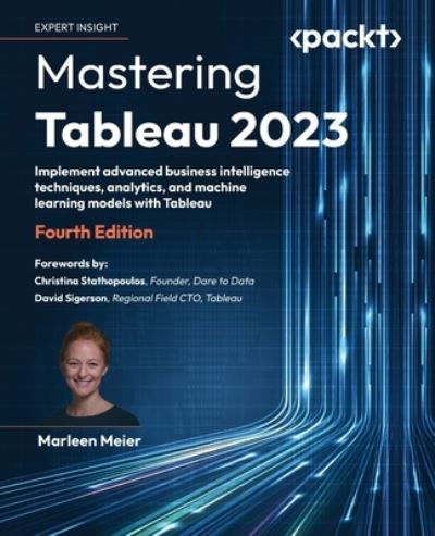 Mastering Tableau 2023 - Marleen Meier - Books - Packt Publishing, Limited - 9781803233765 - August 29, 2023