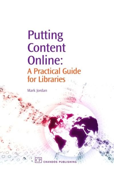 Cover for Mark Jordan · Putting Content Online: a Practical Guide for Libraries (Chandos Information Professional Series) (Paperback Bog) (2006)