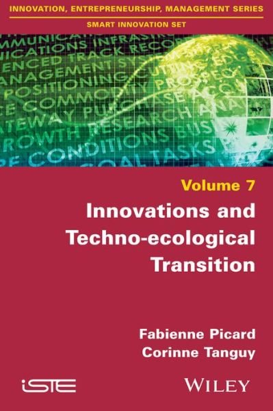 Cover for Picard, Fabienne (University of Technology Belfort-Montbeliard, France) · Innovations and Techno-ecological Transition (Hardcover Book) (2016)