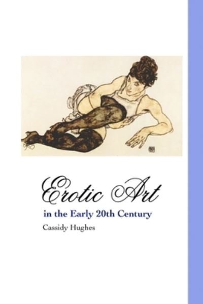 Cover for Cassidy Hughes · Erotic Art in the Early 20th Century - Painters (Paperback Book) (2023)