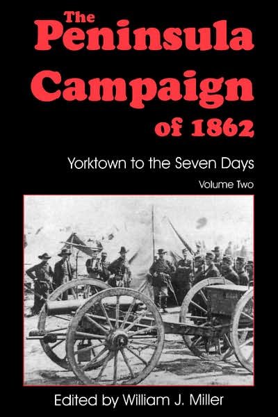Cover for William Miller · The Peninsula Campaign Of 1862: Yorktown To The Seven Days, Vol. 2 (Paperback Book) (1996)
