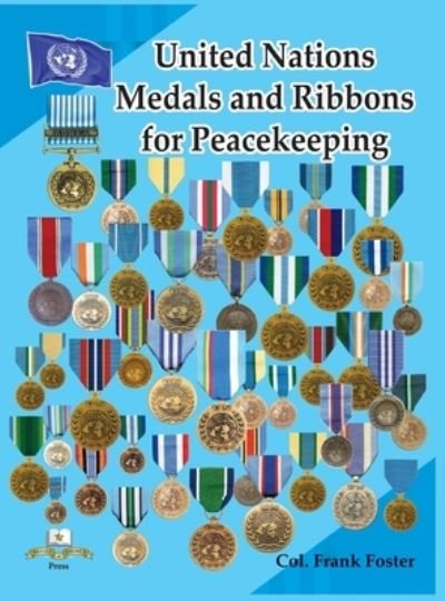 Cover for Col Frank C Foster · United Nations Medals and Ribbons for Peacekeeping (Hardcover bog) (2020)