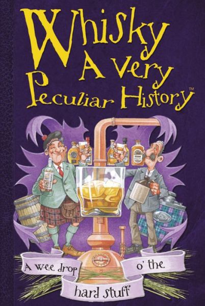 Cover for Fiona MacDonald · Whisky, A Very Peculiar History: A Very Peculiar History - Very Peculiar History (Hardcover Book) (2014)