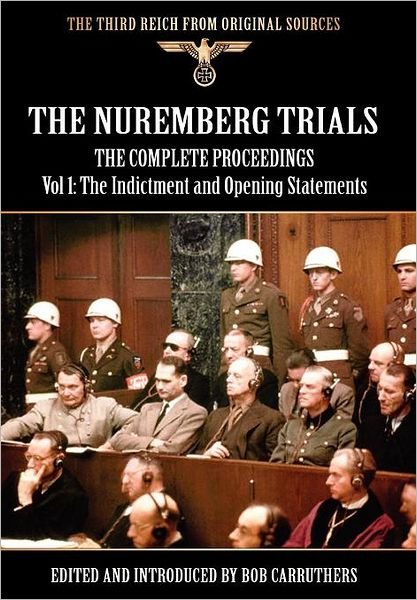 Cover for Bob Carruthers · The Nuremberg Trials - The Complete Proceedings Vol 1: The Indictment and Opening Statements (Innbunden bok) (2011)