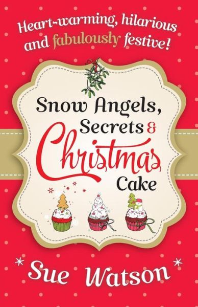 Cover for Sue Watson · Snow Angels, Secrets and Christmas Cake (Paperback Book) (2014)