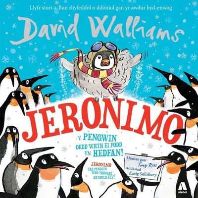 Jeronimo - Y Pengwin oedd wrth ei Fodd yn Hedfan! / Jeronimo - The Penguin Who Thought He Could Fly! - David Walliams - Bøger - Atebol Cyfyngedig - 9781912261765 - 13. september 2019