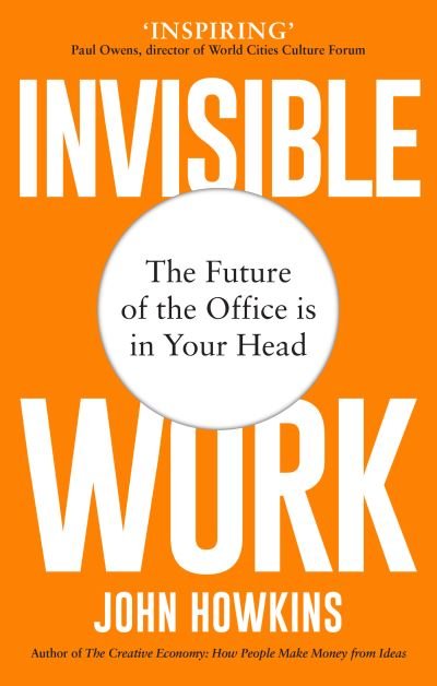 Cover for John Howkins · Invisible Work: The Future of the Office is in Your Head (Paperback Book) (2021)