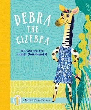 Cover for Co, Wisely &amp; · Debra the Gizebra: It's who we are inside that counts! (Innbunden bok) (2024)