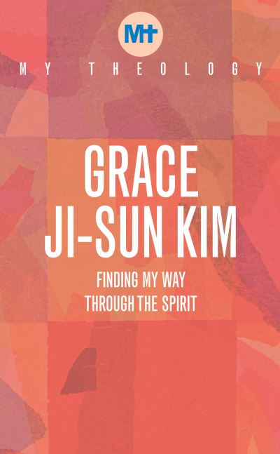 Cover for Grace Ji-Sun Kim · My Theology: Spirit Life - My Theology (Paperback Book) (2022)