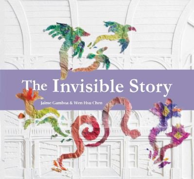 Cover for Jaime Gamboa · The Invisible Story (Hardcover Book) (2024)