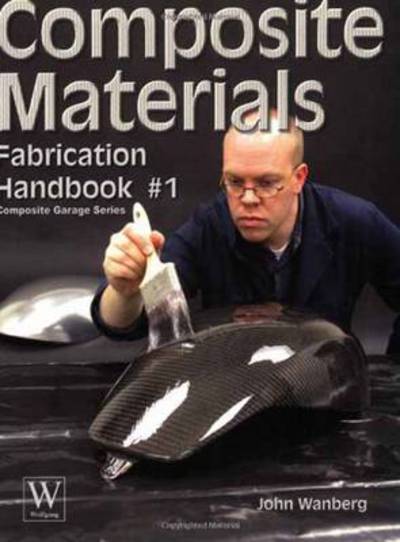 Cover for John Wanberg · Composite Materials Fabrication Handbook #1 - Composite Garage Series (Paperback Book) (2009)