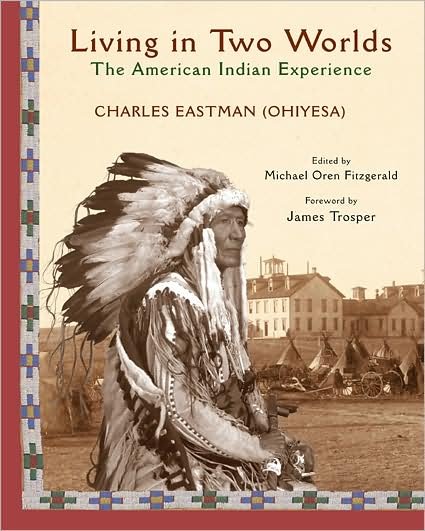 Cover for Charles A. Eastman · Living in Two Worlds: The American Indian Experience (Paperback Book) (2009)