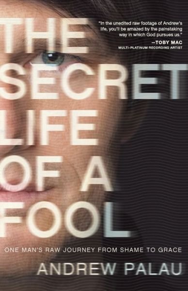 Cover for Andrew Palau · THE SECRET LIFE OF A FOOL: One Man's Raw Journey from Shame to Grace (Pocketbok) (2012)