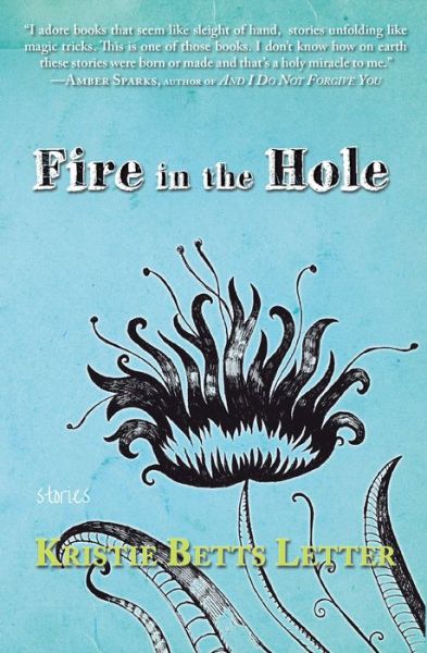 Cover for Kristie Betts Letter · Fire in the Hole (Book) (2019)