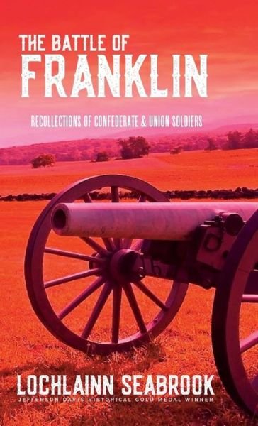 Cover for Lochlainn Seabrook · The Battle of Franklin Recollections of Confederate and Union Soldiers (Hardcover Book) (2018)