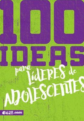 Cover for Lucas Leys · 100 Ideas Para Lideres de Adolescentes (Paperback Book) (2017)