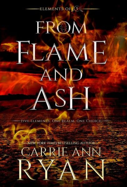 Cover for Carrie Ann Ryan · From Flame and Ash - Elements of Five (Hardcover Book) (2019)