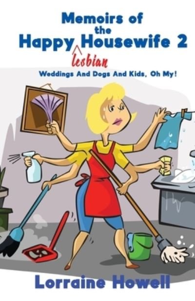 Memoirs of the Happy Lesbian Housewife 2 - Lorraine Howell - Książki - Sapphire Books Publishing - 9781952270765 - 15 sierpnia 2022