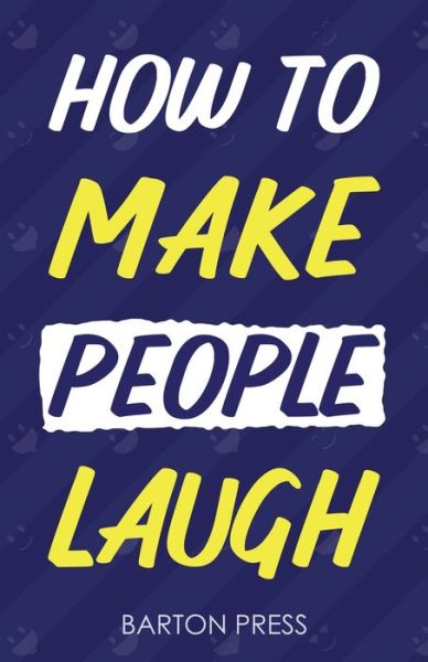 Cover for Barton Press · How to Make People Laugh (Paperback Book) (2021)