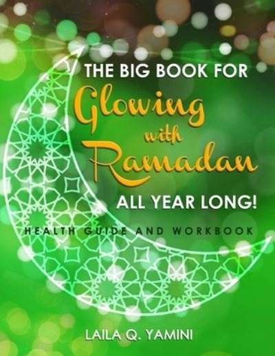 Cover for Laila Q Yamini · The Big Book for Glowing with Ramadan All Year Long (Paperback Bog) (2021)