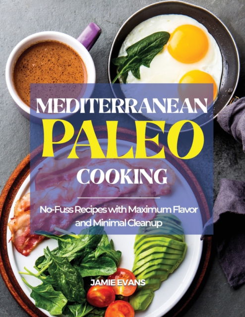 Cover for Jamie Evans · Mediterranean Paleo Cooking: No-Fuss Recipes with Maximum Flavor and Minimal Cleanup (Paperback Book) (2021)