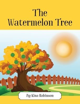 Cover for Kina Robinson · The Watermelon Tree (Paperback Book) (2021)