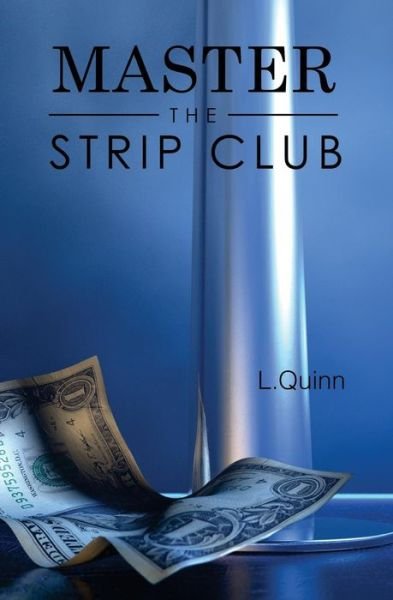 Cover for L Quinn · Master the Strip Club (Paperback Book) (2017)