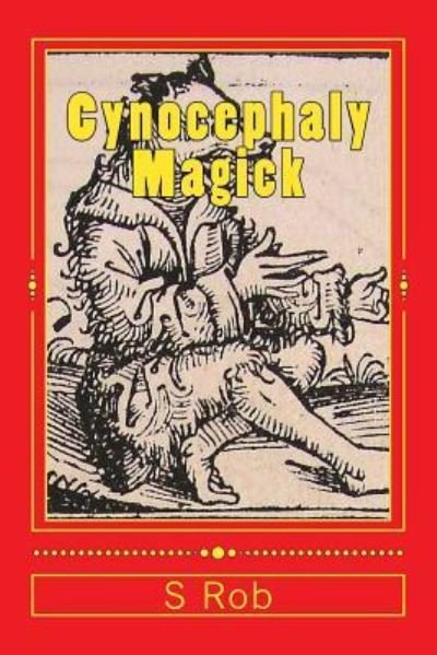 Cover for S Rob · Cynocephaly Magick (Paperback Book) (2017)