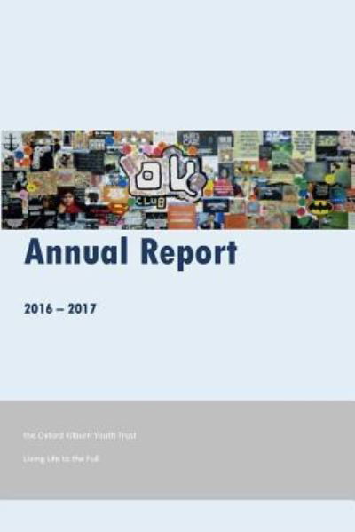 Oxford Kilburn Youth Trust Annual Report 2016-17 - Matt Parker - Books - Createspace Independent Publishing Platf - 9781981401765 - December 1, 2017