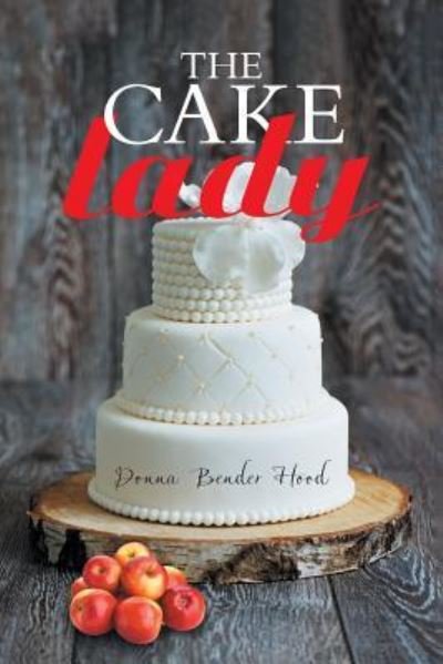 Donna Bender Hood · The Cake Lady (Paperback Book) (2018)