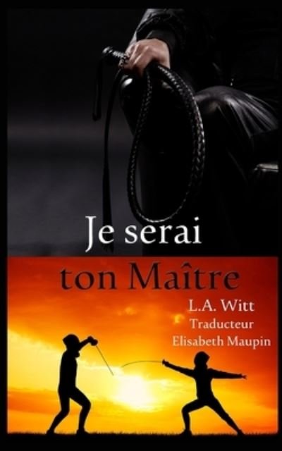 Cover for L A Witt · Je serai ton Maitre (Paperback Book) (2018)