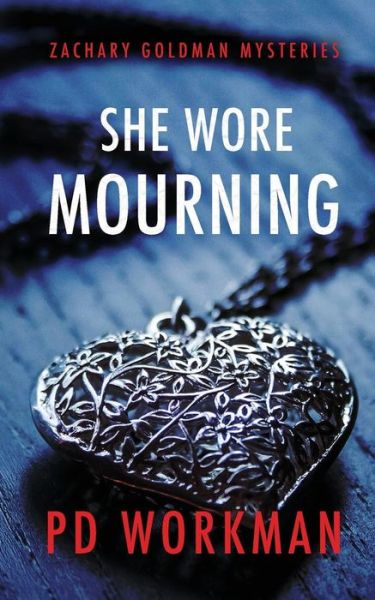 Cover for P D Workman · She Wore Mourning - Zachary Goldman Mysteries (Paperback Book) (2017)