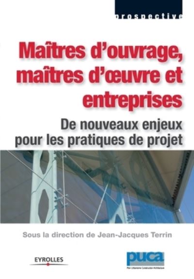 Maitres d'ouvrage, maitres d'oeuvre et entreprises - Jean-Jacques Terrin - Books - Eyrolles Group - 9782212115765 - 2004