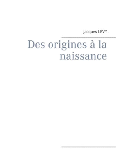 Cover for Levy · Des origines à la naissance (Book) (2019)