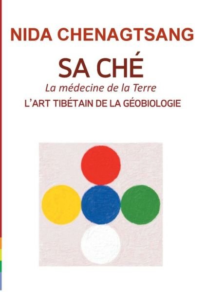 Cover for Nida Chenagtsang · Sa Che: l'art tibetain de la geobiologie: Medecine de la Terre (Taschenbuch) (2019)