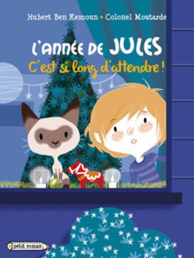 L'annee de Jules, decembre / C'est si long d'attendre - Hubert Ben Kemoun - Books - Rageot Editeur - 9782700243765 - September 17, 2014