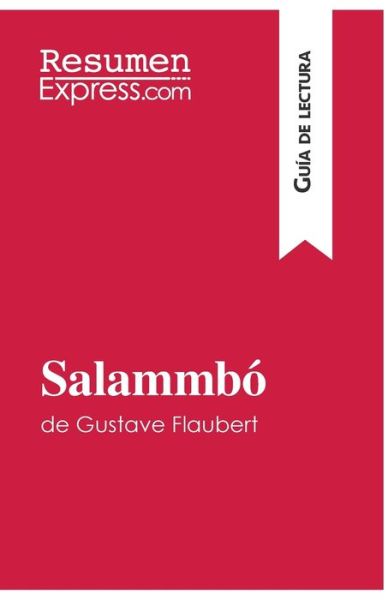 Cover for Resumenexpress · Salammbo de Gustave Flaubert (Guia de lectura) (Taschenbuch) (2016)