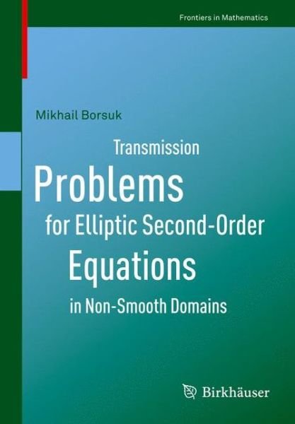 Cover for Mikhail Borsuk · Transmission Problems for Elliptic Second-Order Equations in Non-Smooth Domains - Frontiers in Mathematics (Paperback Book) (2010)
